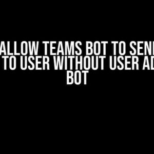 How to Allow Teams Bot to Send Direct Message to User Without User Adding the Bot