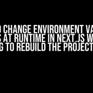 How to Change Environment Variable Values at Runtime in NEXT.JS without having to Rebuild the Project Again