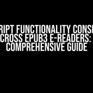 JavaScript Functionality Consistency Across EPUB3 E-Readers: A Comprehensive Guide