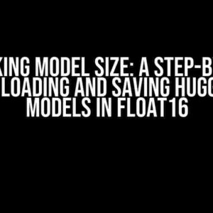 Shrinking Model Size: A Step-by-Step Guide to Loading and Saving Hugging Face Models in float16